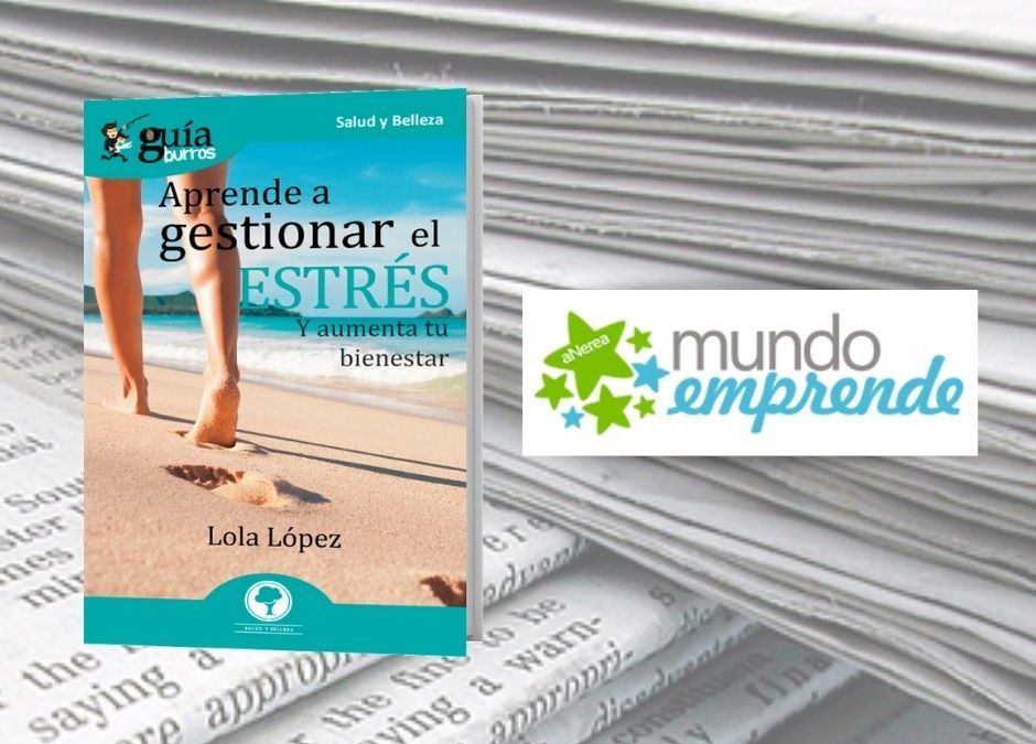 El ‘GuíaBurros: Aprende a gestionar el estrés’ en la web de Mundo Emprende